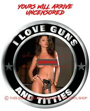  9 I Love Guns Titties Pinup Sexy Super Hot Girl Hot Rod Color Decal