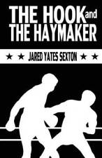 The Hook And The Haymaker - Paperback By Sexton Jared Yates - Very Good