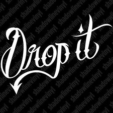 Drop It Decal Sticker Jdm Euro Stance Static Coilover Low Life Illest Hellaflush